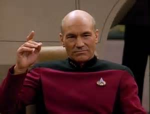 Captain Picard: "Make it so!"
